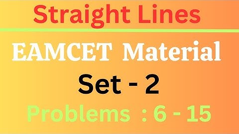 Straight Lines | | EAMCET Material | Set-2 | Problems: 6 - 15@EAG