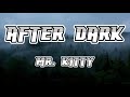 🔥Mr. Kitty - After dark ( Lyrics )