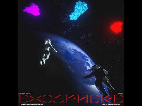sewerperson - breaking the exosphere (jabarionthebeat)