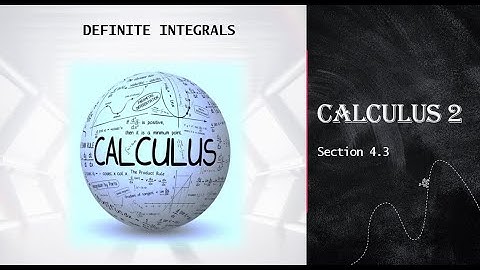 Section 4.3 - DEFINITE INTEGRALS