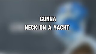 Gunna- neck on a yacht (Lyrics)