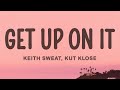 Keith Sweat - Get Up On It ft. Kut Klose