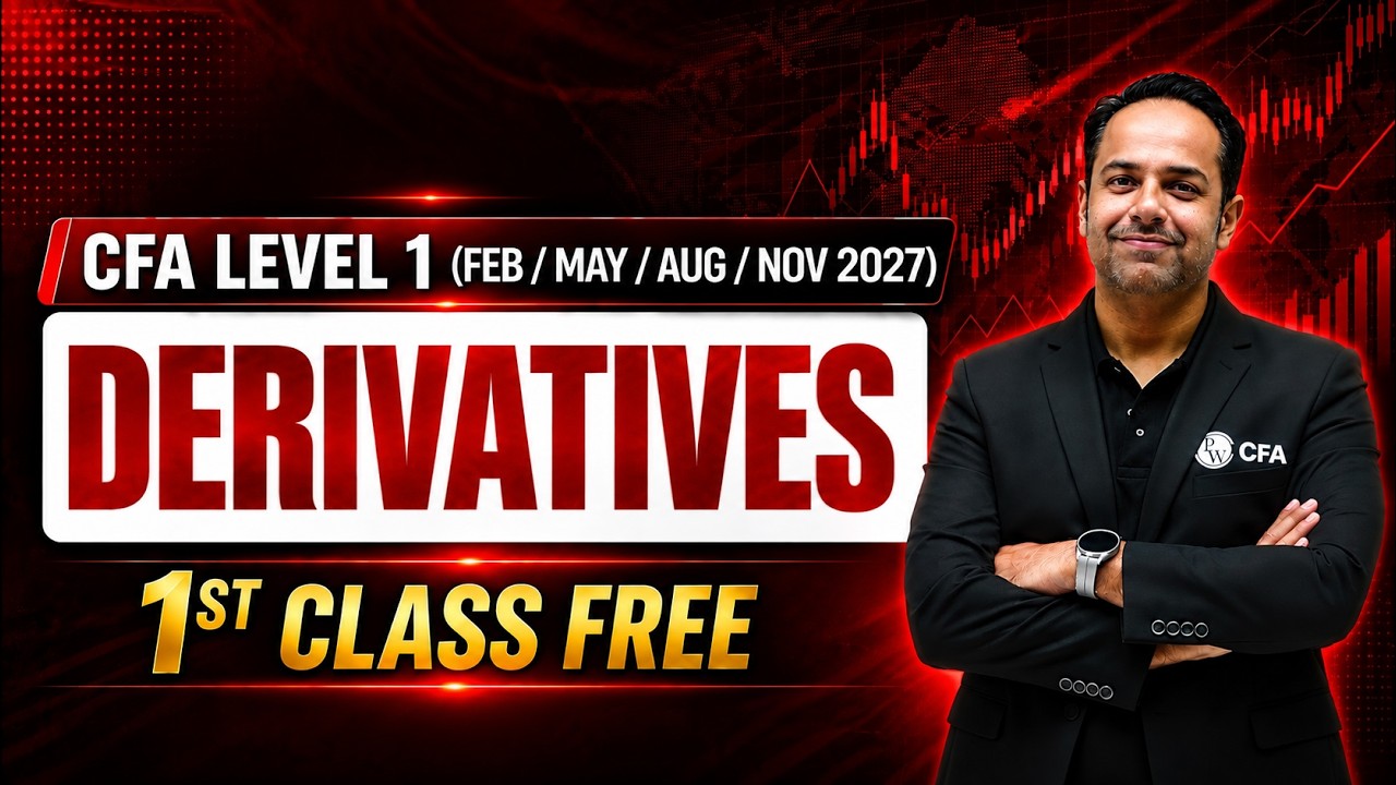 Derivatives | 1st Class FREE | FIN-X CFA Level 1 (Feb / May / Nov 2027) Batch🎯 | CFA by PW