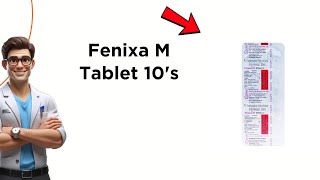 Fenixa M Tablet Uses, Side Effects & Dosage Explained! 💊