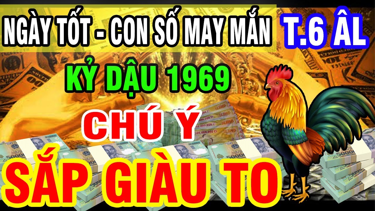hi88 link chuẩn Ngày Tốt Và Con Số May Mắn Trong Tháng 6 Âm Lịch, Kỷ Dậu 1969 Trúng Đậm Đổi Đời Giàu To!