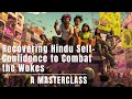 Recovering hindu selfconfidence to combat the wokes a masterclass