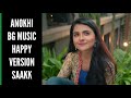 SAAKK Anokhi Background Music Happy Version Shaurya Aur Anokhi Ki Kahani CODE NAME BADSHAH 2 