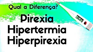 Pirexia, Hipertermia, Hiperpirexia - Video Aula Completo.