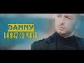 DANNY - DANSEZ CU VIATA (oficial video)