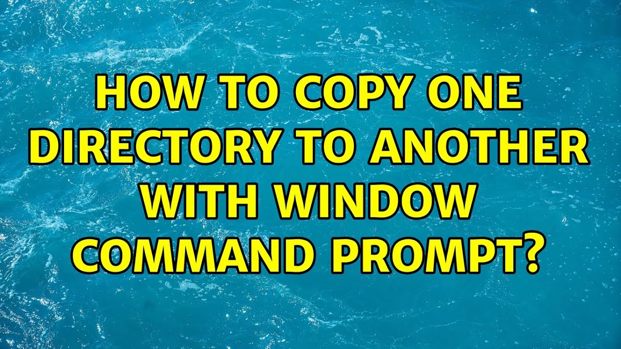 How To Copy One Directory To Another With Window Command Prompt 3 how-to-copy-one-directory-to-another-with-window-command-prompt-3