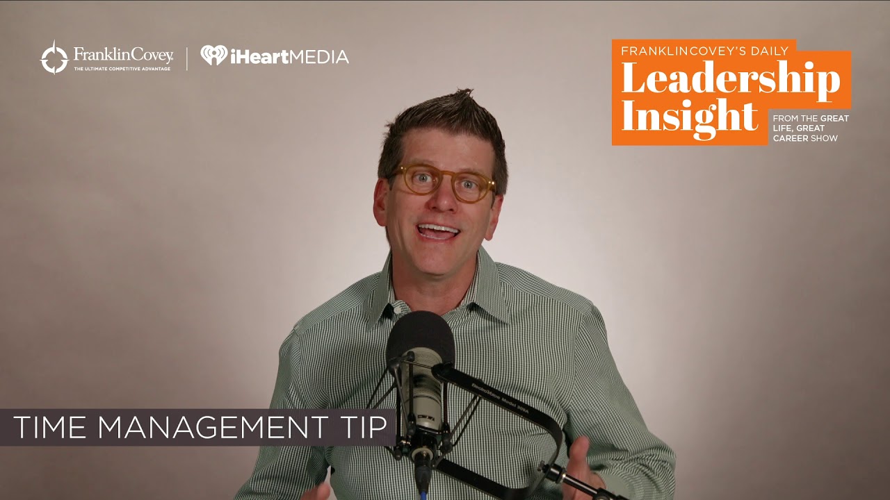 leadership quotes FranklinCovey's Daily Leadership Insight: Time Management Tip