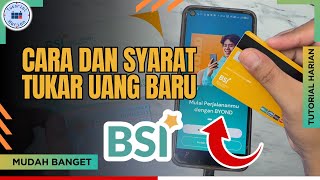Cara dan Syarat Tukar Uang Baru di Bank BSI