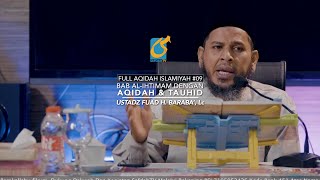 [FULL] Bab Al Ihtimam Dengan Aqidah Dan Tauhid - Aqidah Islamiyah 09 - Ustadz Fuad H. Baraba', Lc
