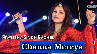 Channa Mereya |Ae Dil Hai Mushkil | Pratibha Singh Baghel Live | Tamanna Events 9373804881