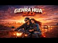 ​Gehra Hua 2.0 - DMINE | A New Song for Deep Love ❤️