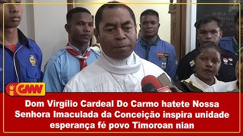 Dom Virgílio : Nossa Senhora Imaculada Da Conceição inspira unidade esperança fé povo Timoroan nian