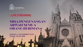 MISA PENGENANGAN ARWAH SEMUA ORANG BERIMAN, MINGGU 02 NOVEMBER 2025, PK 16.30 WIB