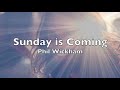 Sunday is Coming  (Lyrics)  Phil Wickham  Moving Easter song