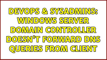 DevOps & SysAdmins: Windows Server Domain Controller doesn