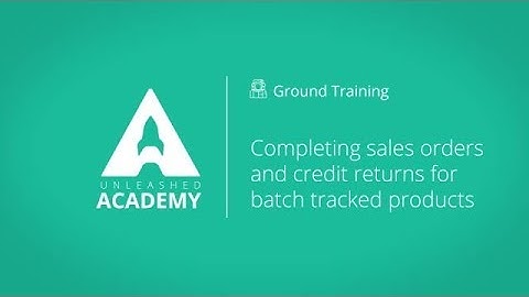 Completing sales orders and credit returns for batch tracked products