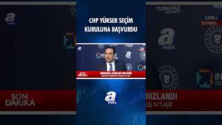 Son Daki̇ka Mutlak Butlan Kararı Sonrası Chp Yüksek Seçim Kuruluna Başvurdu A Para