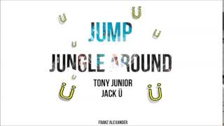 Tony Junior x Jack Ü - Jump Jungle Around (Franz Alexander Mashup)