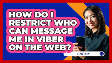 How do I restrict who can message me in Viber on the web? - Be App Savvy