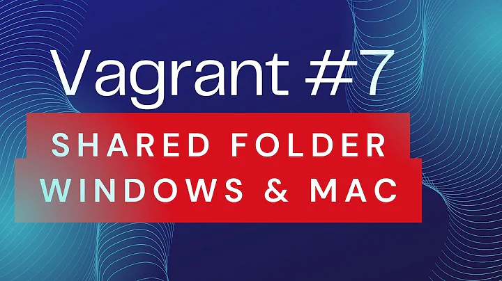 Vagrant #7 - shared (synced) folder in Windows and Mac host