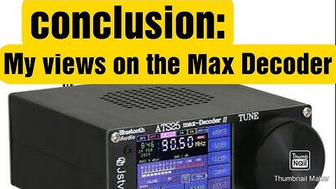 ATS25 Max Decoder II- My views