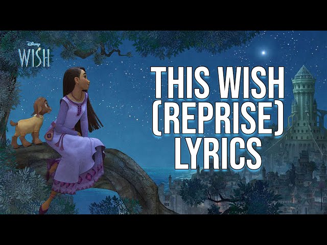 This Wish (Reprise) Lyrics (From Disney's Wish) Ariana DeBose u0026 Wish Cast class=
