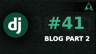 #41 Django Blog - Part 2 (Django Beginner to Intermediate Tutorials)