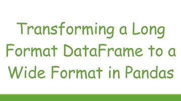 Transforming a Long Format DataFrame to a Wide Format in Pandas