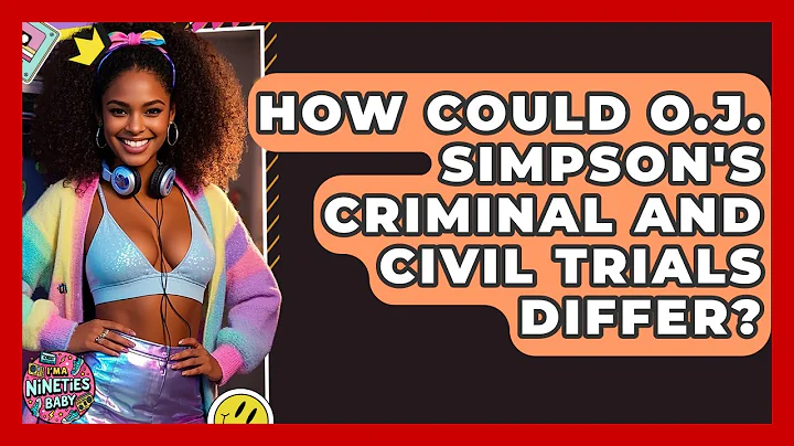 How Could O.J. Simpson's Criminal And Civil Trials Differ? - I'm a 90s Baby
