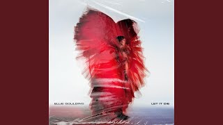 Let It Die - Ellie Goulding