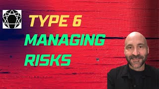 Enneagram: Type 6 Managing Risks