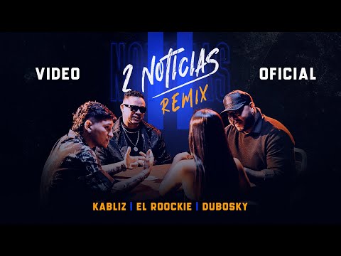 Kabliz x El Roockie x Dubosky - 2 Noticias [Remix] (Video Oficial)