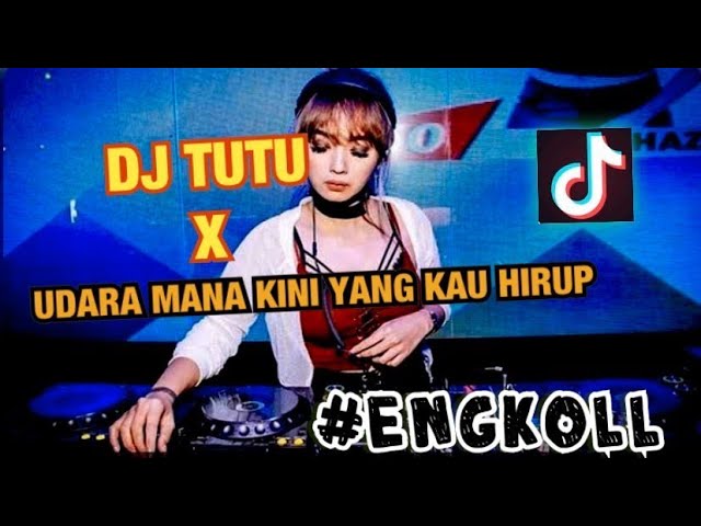 DJ TIKTOK VIRAL TUTU X UDARA MANA KINI YANG KAU HIRUP - DJ TERBARU - JUNGLE DUTCH 2021 class=