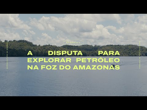 A disputa para explorar petróleo na foz do Amazonas | Monocultura da Energia | EP 01