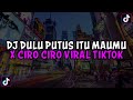 DJ DULU PUTUS ITU MAUMU || DJ JANGAN CEMBURU X CIRO CIRO SLOW JEDAG JEDUG MENGKANE VIRAL TIKTOK 2024