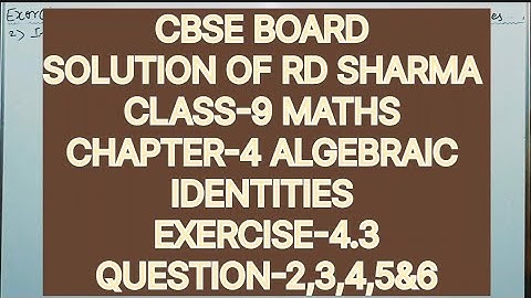 CLASS-9 SOLUTION OF RD SHARMA CHAPTER-4 ALGEBRAIC IDENTITIES, EXERCISE-4.3, QUESTIONS--2,3,4,5&6