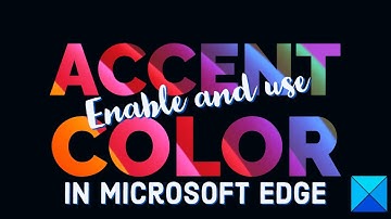 How to Enable and use Accent Color in Microsoft Edge