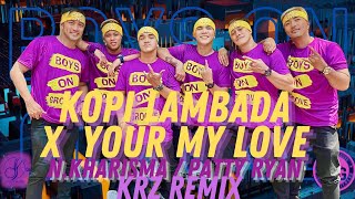 KOPI LAMBADA X YOUR MY LOVE N KHARISMA / PATTY RYAN  KRZ REMIX