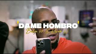 Dame Hombro |Voy pa entro no ando en paquete ni en falacía - Bulin 47 x Kevin Wai