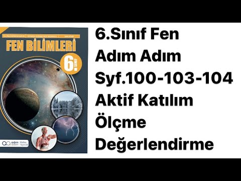 6.SINIF FEN BİLİMLERİ ADIM ADIM DERS KİTABI S.100-103-104 AKTİF KATILIM/ÖLÇME DEĞERLENDİRME