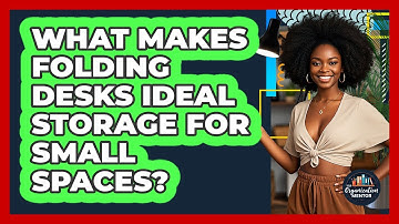 What Makes Folding Desks Ideal Storage For Small Spaces? - Your Organization Mentor