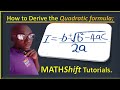 How to derive the quadratic formulae