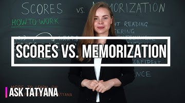 Ask Tatyana - Scores vs. Memorization