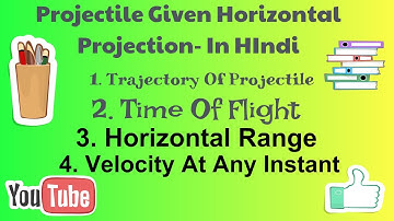 Projectile Given Horizontal projection || Video 02 || Class 11th || Motion in a Plane