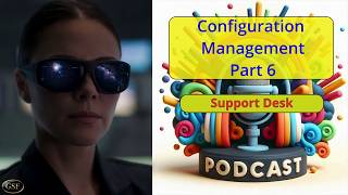 Looking at Software Configuration Management - part6 - The Support Desk - Podcast