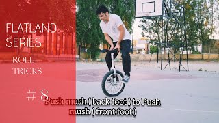 Push mush (bf) to Push mush (ff) - roll series | Flatland unicycling